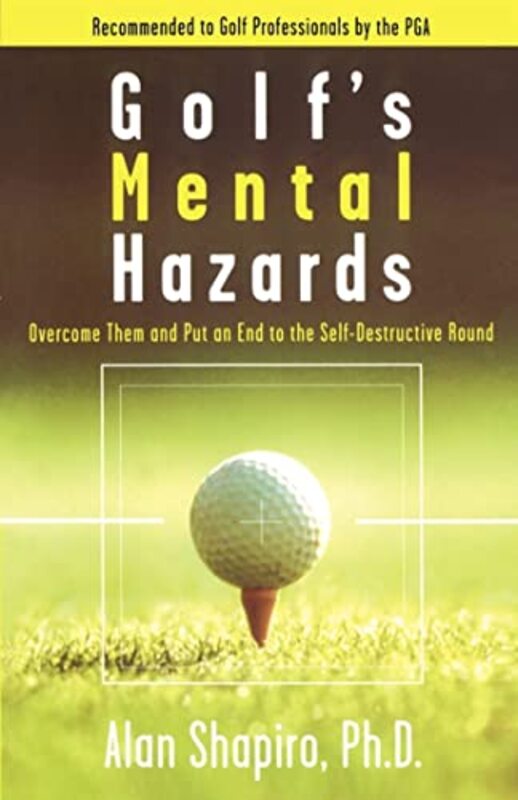 Golfs Mental Hazards: Overcome Them and Put an End to the Self-Destructive Round , Paperback by Shapiro, Alan