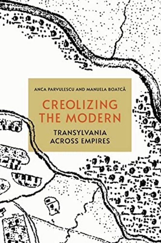 

Creolizing the Modern by Anca ParvulescuManuela Boatca-Paperback