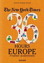 New York Times 36 Hours Europe 3rd Edition by Barbara Ireland Hardcover