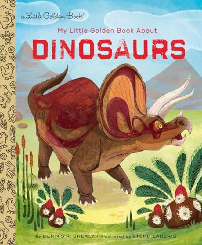 

My Little Golden Book About Dinosaurs by Dennis R ShealySteph Laberis-Hardcover