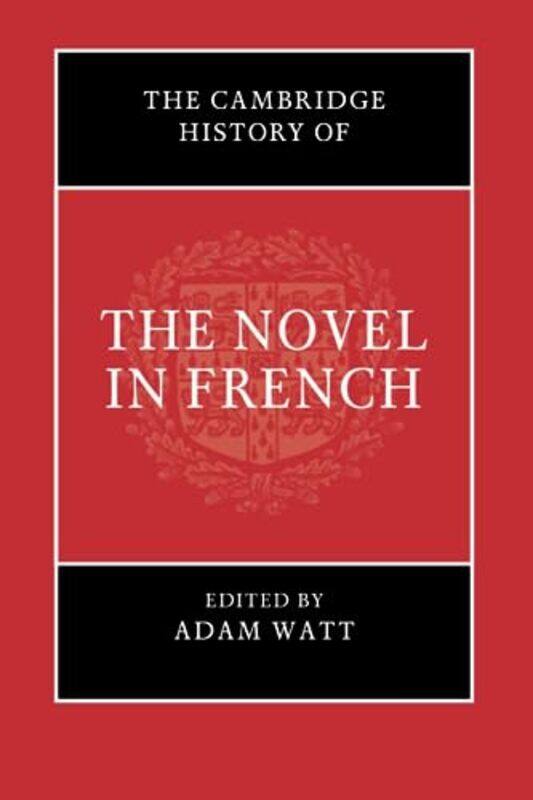 

The Cambridge History of the Novel in French by Adam University of Exeter Watt-Paperback