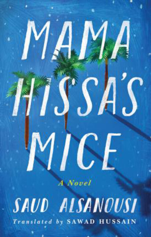 

Mama Hissa's Mice: A Novel, Paperback Book, By: Saud Alsanousi