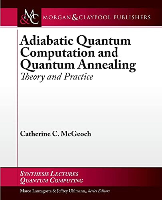 Adiabatic Quantum Computation and Quantum Annealing by Prof John Department of Film Theatre  Television Reading BullProf John Department of Film Theatre  Television Reading Bull-Paperback