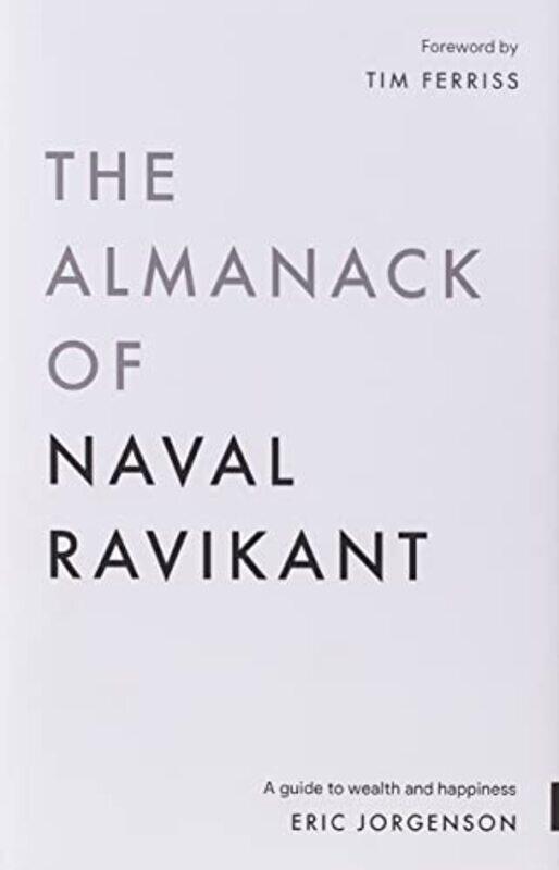 

The Almanack of Naval Ravikant: A Guide to Wealth and Happiness,Paperback,By:Jorgenson, Eric