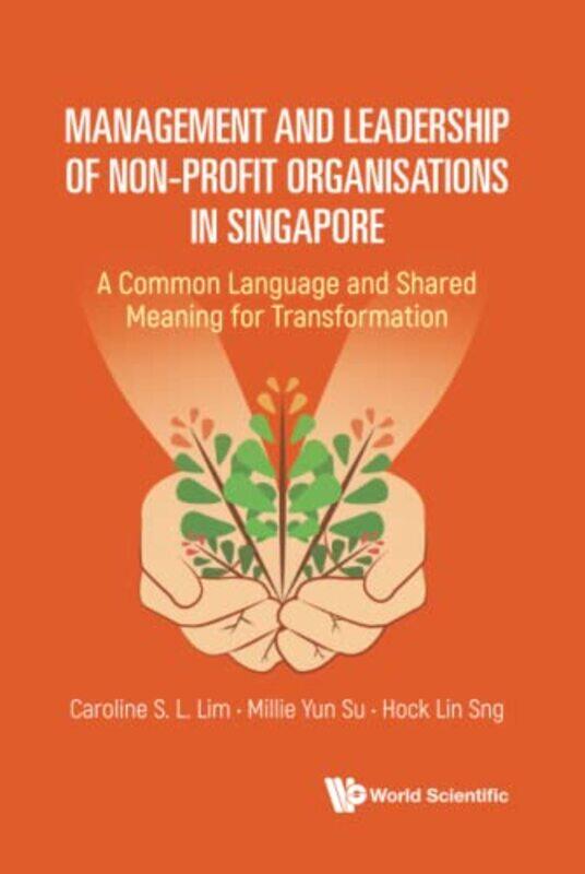 

Management And Leadership Of Nonprofit Organisations In Singapore A Common Language And Shared Meaning For Transformation by Workman Publishing-Hardco