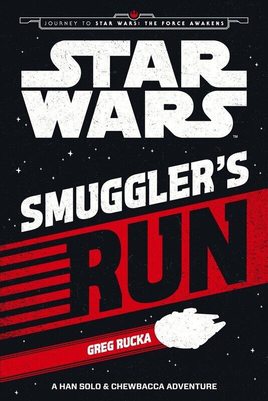 

Smuggler's Run: A Han Solo and Chewbacca Adventure (Journey to Star Wars: The Force Awakens), Paperback Book, By: Greg Rucka