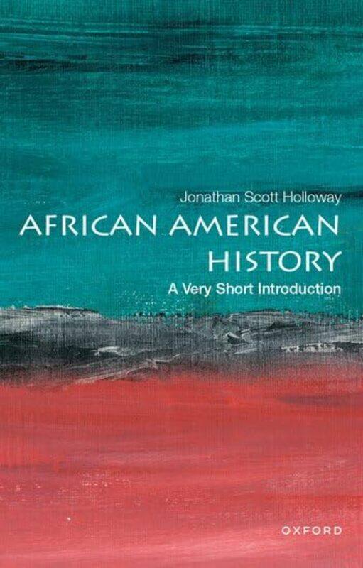 

African American History A Very Short Introduction by Jonathan Scott President, President, Rutgers University Holloway-Paperback