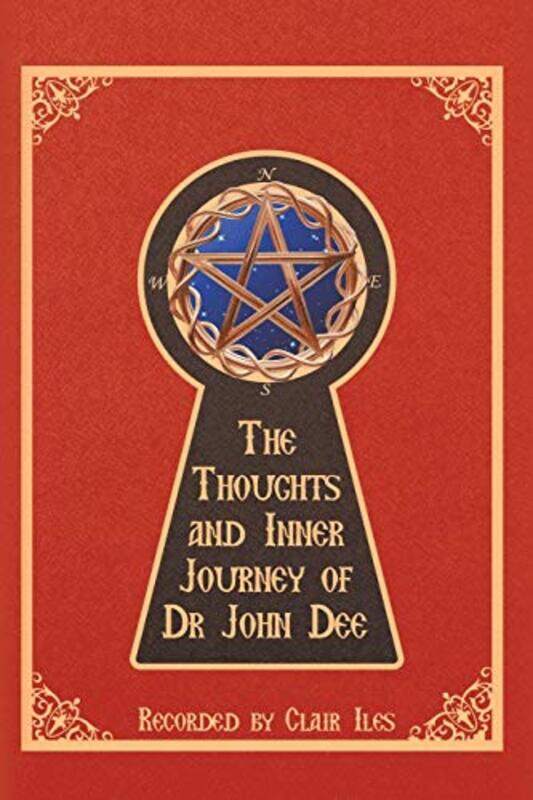 

Thoughts And Inner Journey Of Dr John Dee By Iles Clair Paperback