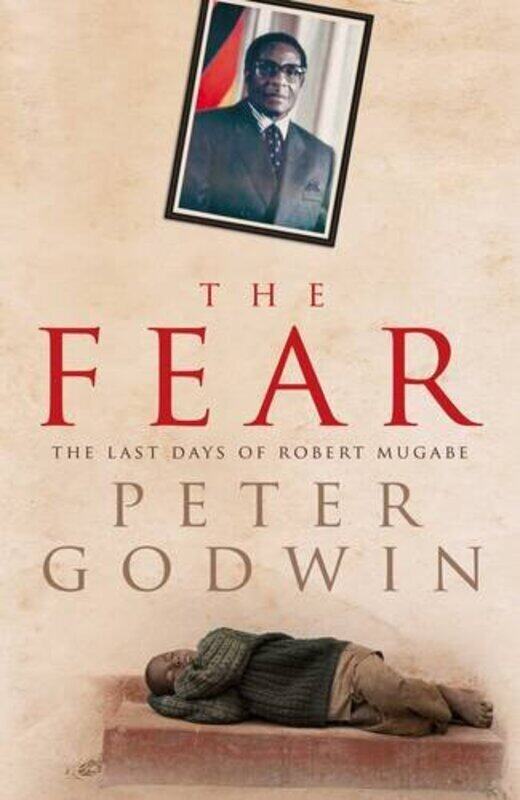 

The Fear: The Last Days of Robert Mugabe, Paperback Book, By: Peter Godwin