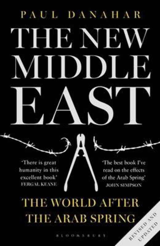 

The New Middle East: The World After the Arab Spring, Paperback Book, By: Paul Danahar