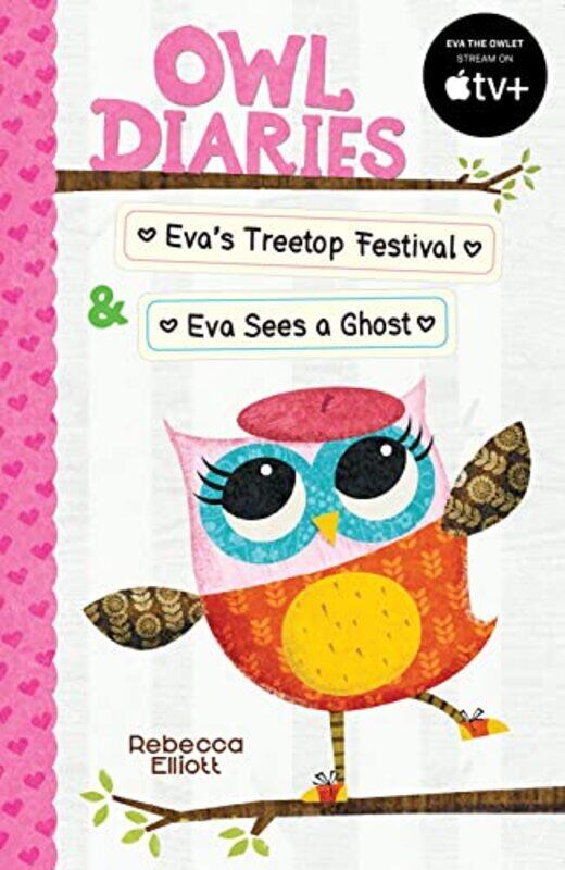 

Owl Diaries BindUp 1 Evas Treetop Festival and Eva Sees a Ghost by Rebecca ElliottRebecca Elliott-Paperback