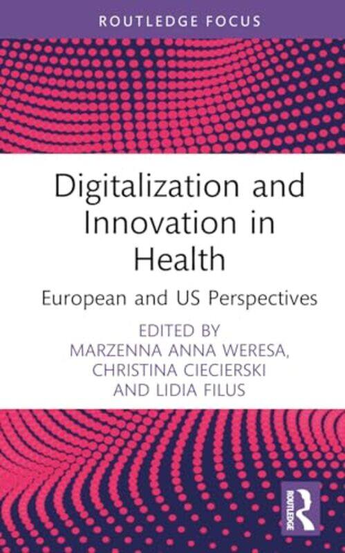 

Digitalization and Innovation in Health by Marzenna Anna WeresaChristina CiecierskiLidia Filus-Hardcover