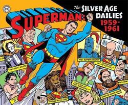 Superman: The Silver Age Newspaper Dailies Volume 1: 1959-1961 (Superman: the Silver Age Dailies).Hardcover,By :Jerry Siegel