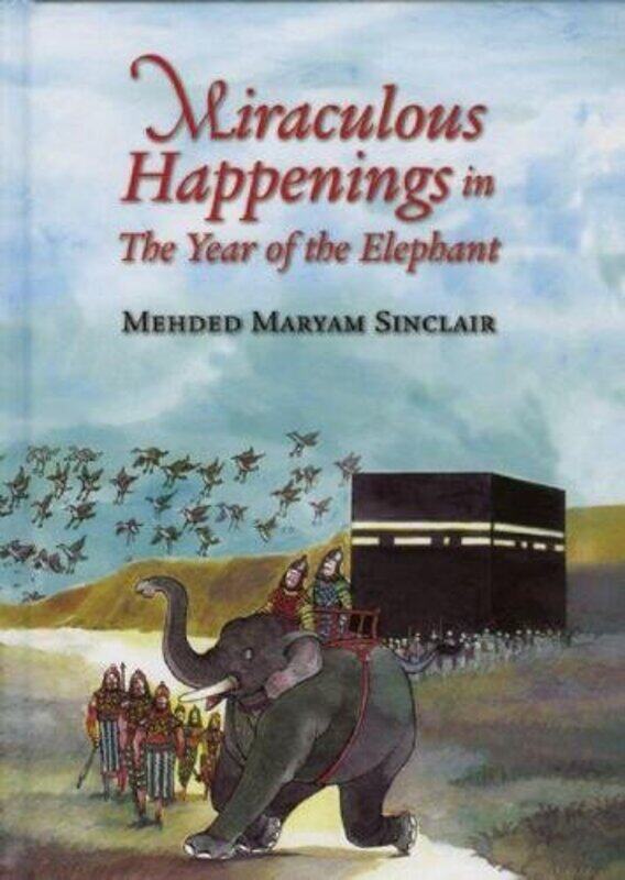 

Miraculous Happenings In The Year Of The Elephant by Mehded Maryam Sinclair - Hardcover