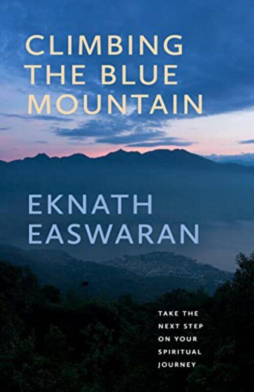 

Climbing The Blue Mountain By Eknath Easwaran -Paperback