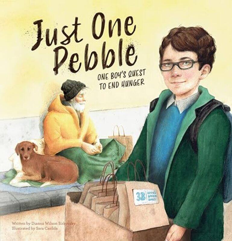 

Just One Pebble One Boys Quest to End Hunger by Dianna Wilson SirkovskySara Casilda-Hardcover