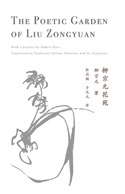 

The Poetic Garden of Liu Zongyuan by Liu ZongyuanNathaniel Dolton-ThorntonYu Yuanyuan-Paperback