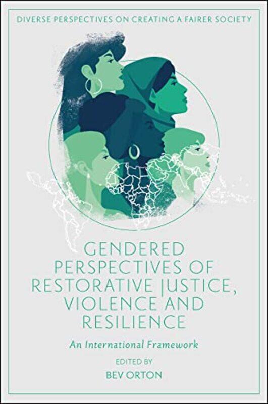 

Gendered Perspectives Of Restorative Justice Violence And Resilience by Bev (University of Hull, UK) Orton-Hardcover