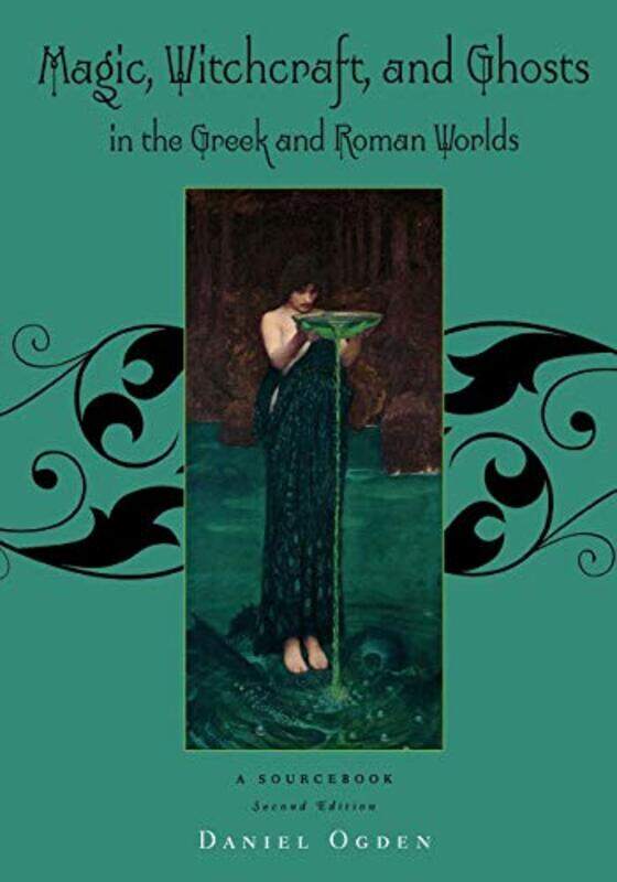 

Magic Witchcraft and Ghosts in the Greek and Roman Worlds by Daniel Professor of Ancient History, Professor of Ancient History, University of Exeter O