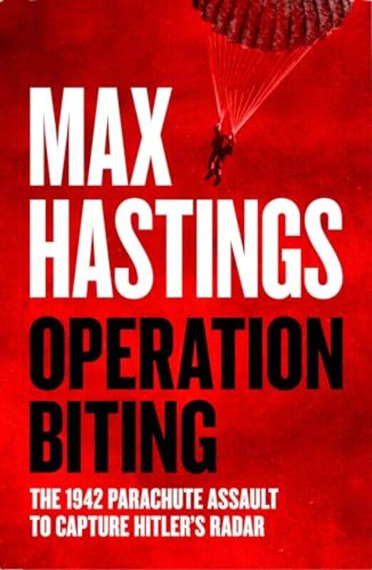 

Operation Biting by Max Hastings-Hardcover