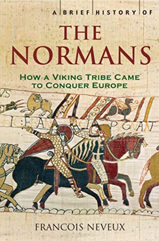 

A Brief History of the Normans by Francois Neveux-Paperback