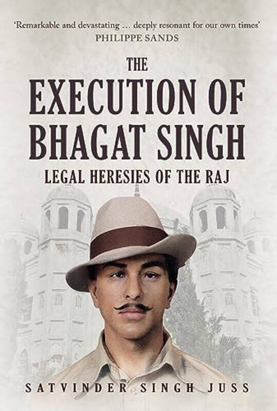 

The Execution of Bhagat Singh by Satvinder Singh Juss-Hardcover