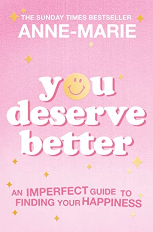 You Deserve Better The Sunday Times Bestselling Guide To Finding Your Happiness By Anne-Marie - Paperback