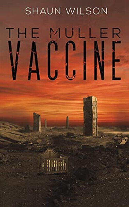 

The Muller Vaccine by Shaun Wilson-Paperback