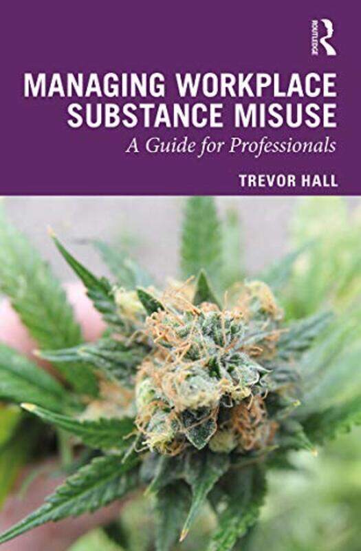 

Managing Workplace Substance Misuse by Trevor Hall-Hardcover
