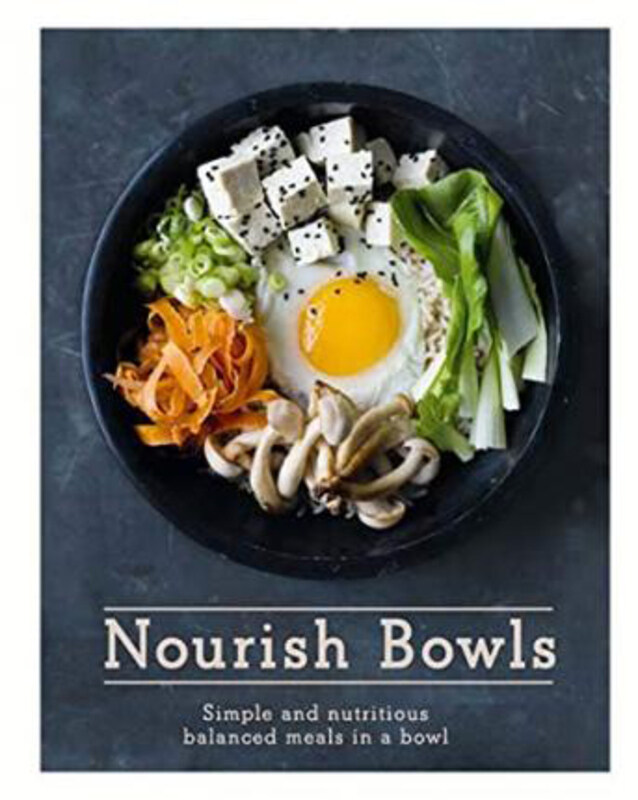 

Nourish Bowls: Simple and Nutritious Balanced Meals in a Bowl, Hardcover Book, By: Quadrille Publishing Ltd