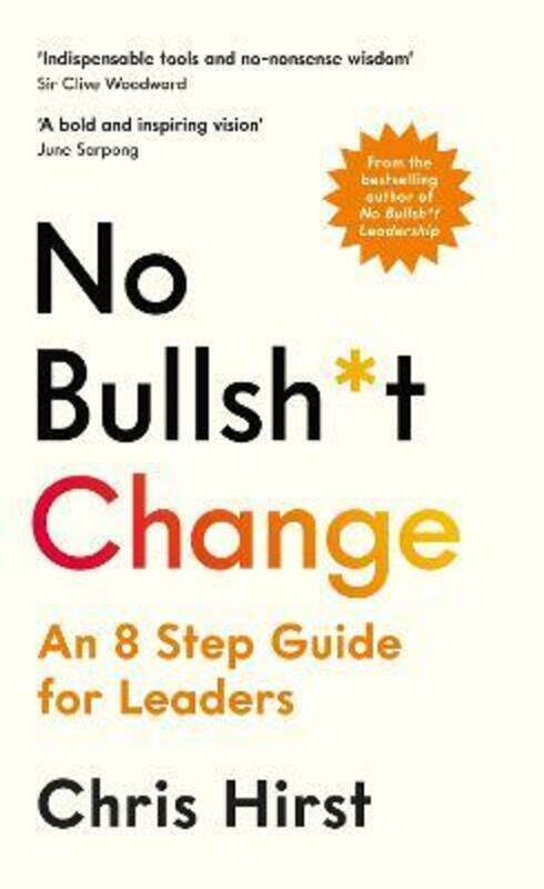 

No Bullsh*t Change: An 8 Step Guide for Leaders,Hardcover, By:Chris Hirst