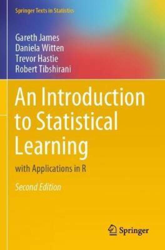 

An Introduction to Statistical Learning: with Applications in R,Paperback, By:James, Gareth - Witten, Daniela - Hastie, Trevor - Tibshirani, Robert