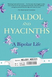 Haldol And Hyacinths A Bipolar Life By Moezzi Melody Melody Moezzi Paperback