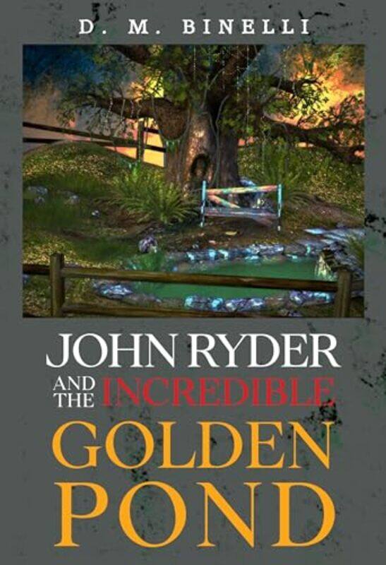 

John Ryder and The Incredible Golden Pond by D. M. Binelli -Paperback