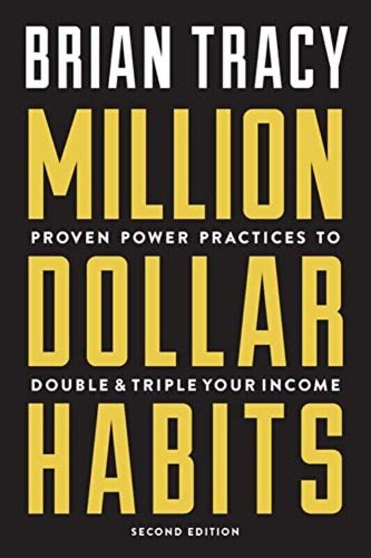 

Million Dollar Habits: Proven Power Practices to Double and Triple Your Income Paperback by Tracy, Brian