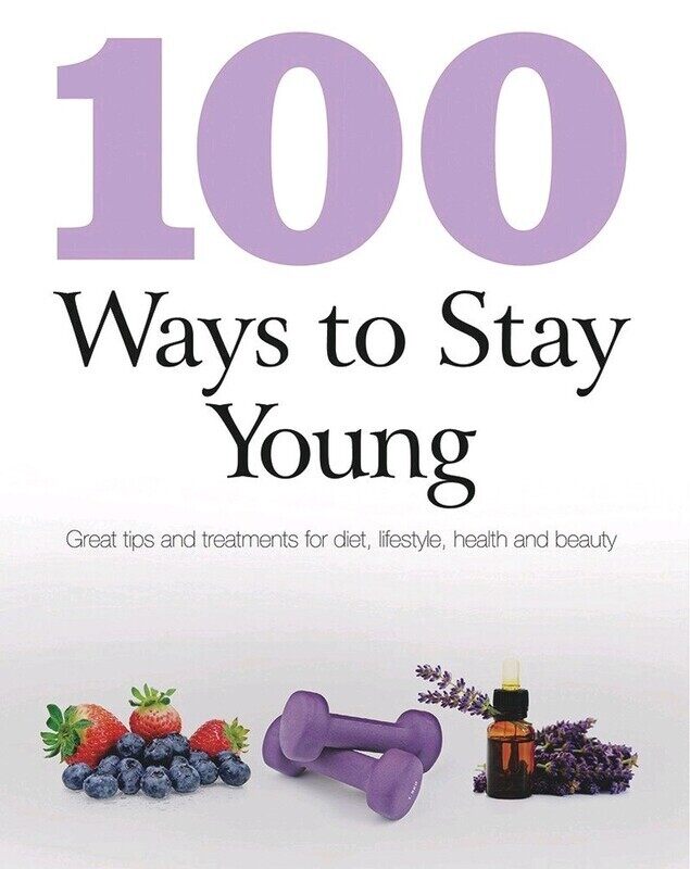 

100 Best Ways to Stay Young, Paperback Book, By: Parragon Books