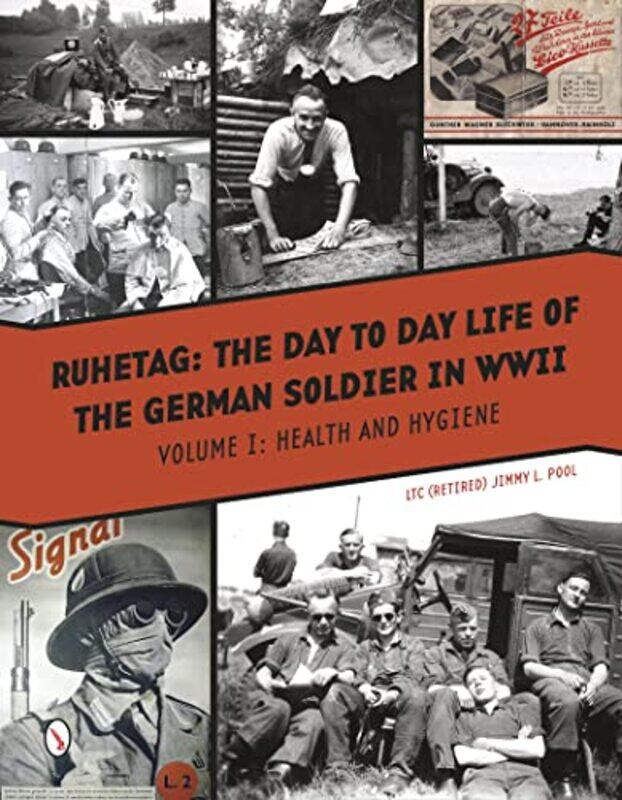 

Ruhetag The Day to Day Life of the German Soldier in WWII by Jimmy L Pool-Hardcover