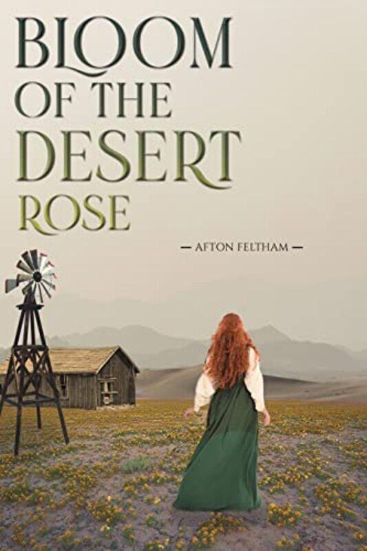 

Bloom Of The Desert Rose by Afton Feltham-Paperback