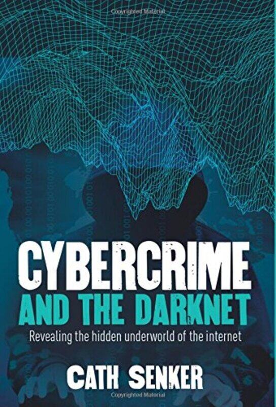 

Cybercrime and the Darknet, Paperback Book, By: Cath Senker