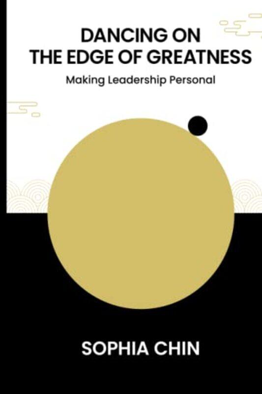 

Dancing On The Edge Of Greatness Making Leadership Personal by Sophia Shi Yin Personna, Spore Chin-Paperback