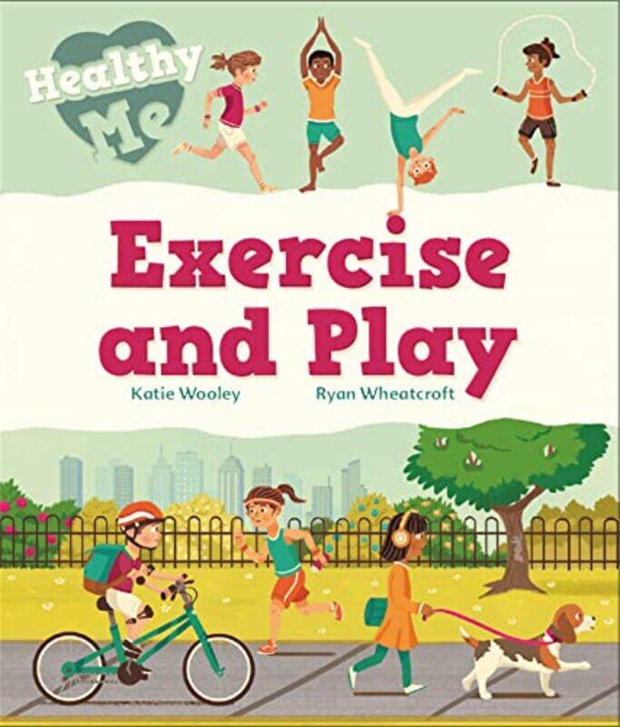 

Healthy Me Exercise and Play by Katie WoolleyRyan Wheatcroft-Paperback