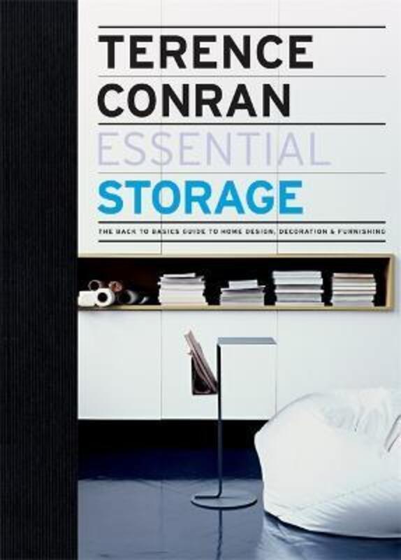 Essential Storage: The Back to Basics Guide to Home Design, Decoration and Furnishing.Hardcover,By :Terence Conran
