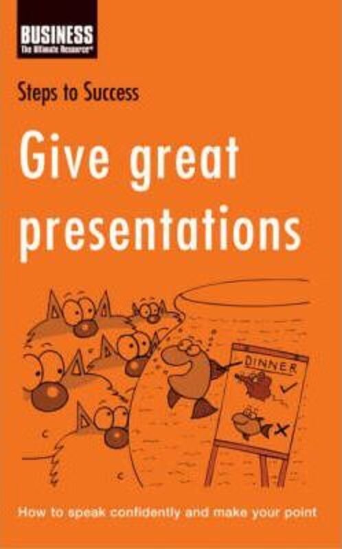 

Give Great Presentations: How to Speak Confidently and Make Your Point (Steps to Success).paperback,By :Unknown