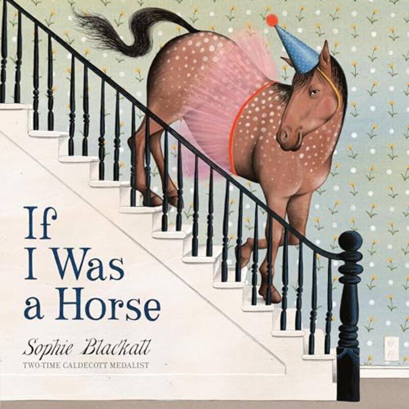 

If I Was A Horse By Blackall Sophie - Hardcover