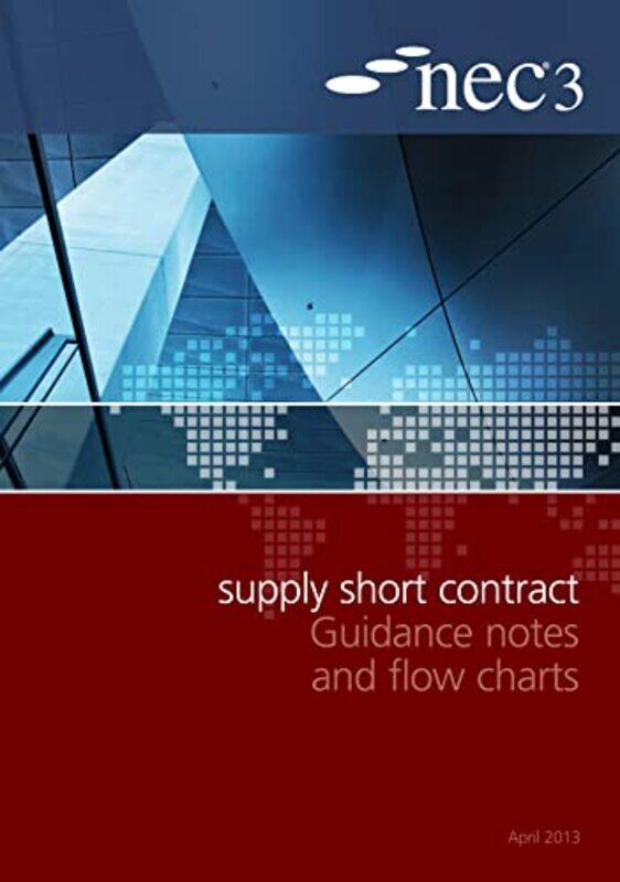 

NEC3 Supply Short Contract Guidance Notes and Flow Charts by NEC-Paperback