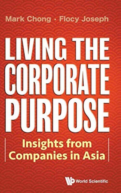 

Living The Corporate Purpose Insights From Companies In Asia by Alfred de Quervain-Hardcover