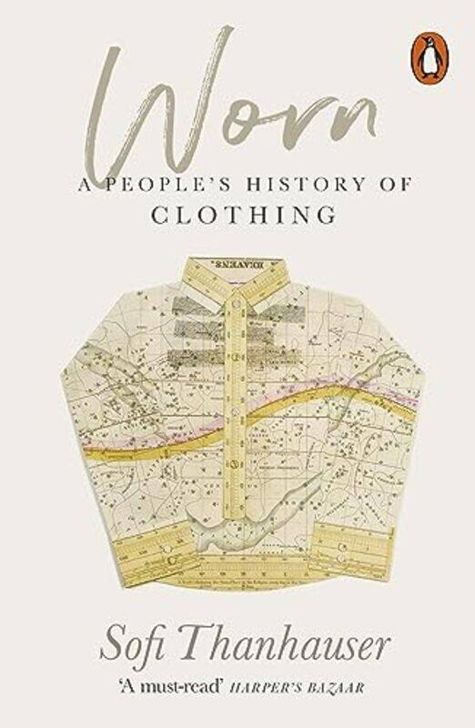 

Worn: A People History of Clothing Paperback by Thanhauser, Sofi