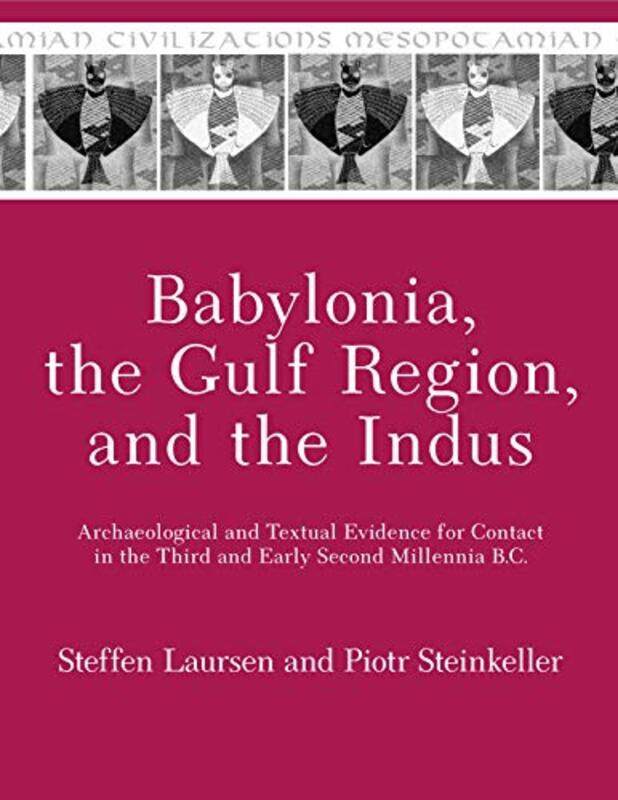 

Babylonia the Gulf Region and the Indus by Riccardo Shanghai International Studies University China MorattoDefeng Li-Paperback