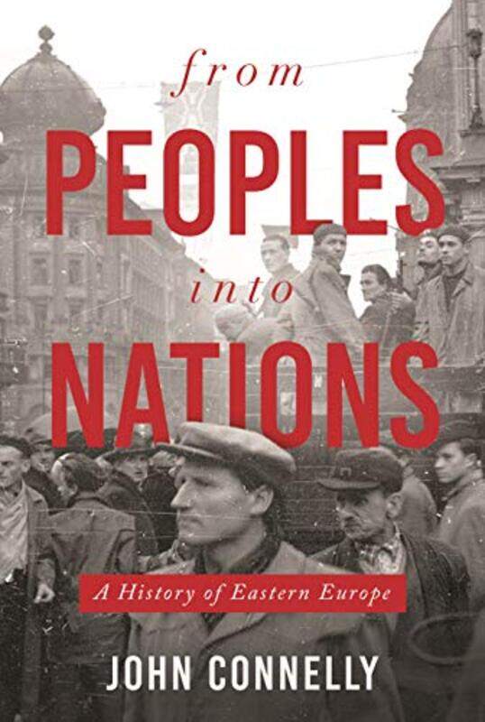 

From Peoples into Nations by John Connelly-Hardcover