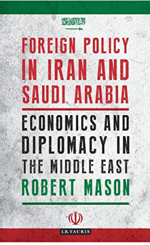 Foreign Policy in Iran and Saudi Arabia by Dr Robert Mason-Paperback